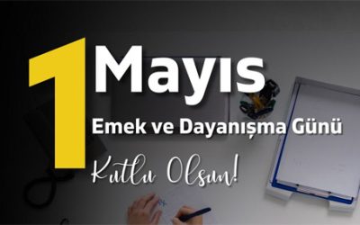 1 Mayıs Emek ve Dayanışma Günü Kutlu Olsun